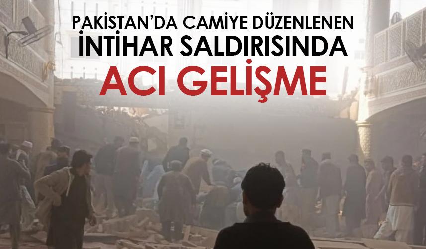 Pakistan’da camiye düzenlenen intihar saldırısında acı gelişme