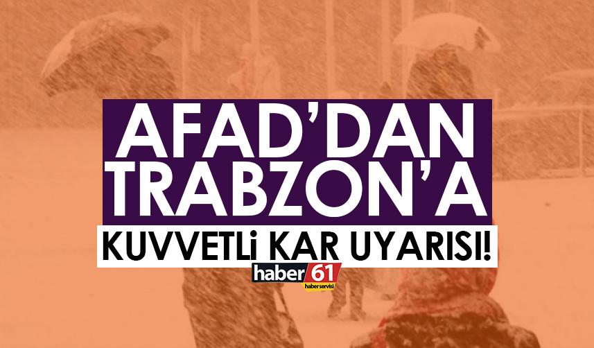 AFAD’dan Trabzon’a kuvvetli kar uyarısı!