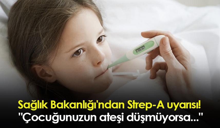 Sağlık Bakanlığı'ndan Strep-A uyarısı! "Çocuğunuzun ateşi düşmüyorsa..."