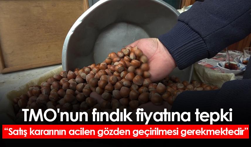 TMO'nun fındık fiyatına tepki