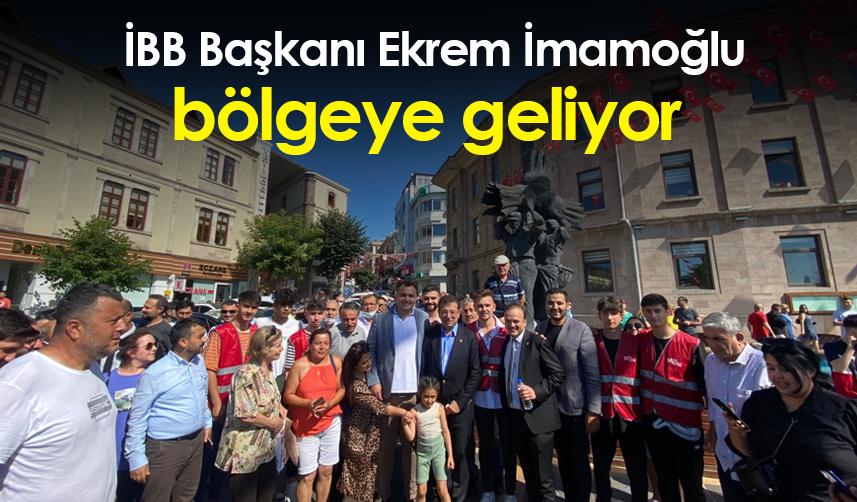 İBB Başkanı Ekrem İmamoğlu bölgeye geliyor 