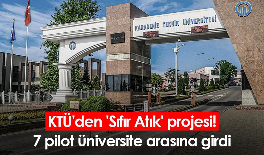 KTÜ'den 'Sıfır Atık' projesi! 7 pilot üniversite arasına girdi