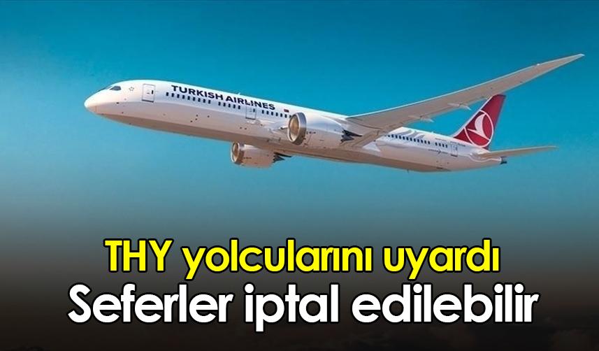 THY yolcularını uyardı: Seferler iptal edilebilir
