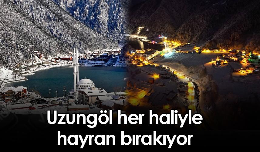 Uzungöl her haliyle hayran bırakıyor