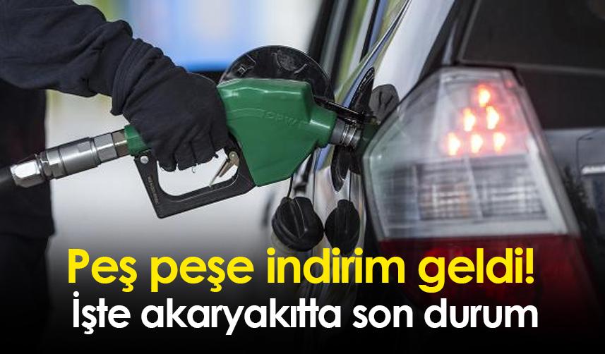 Peş peşe indirim geldi! İşte akaryakıtta son durum