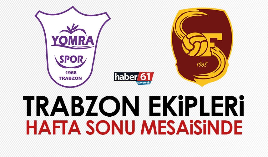 Trabzon ekipleri hafta sonu mesaisinde