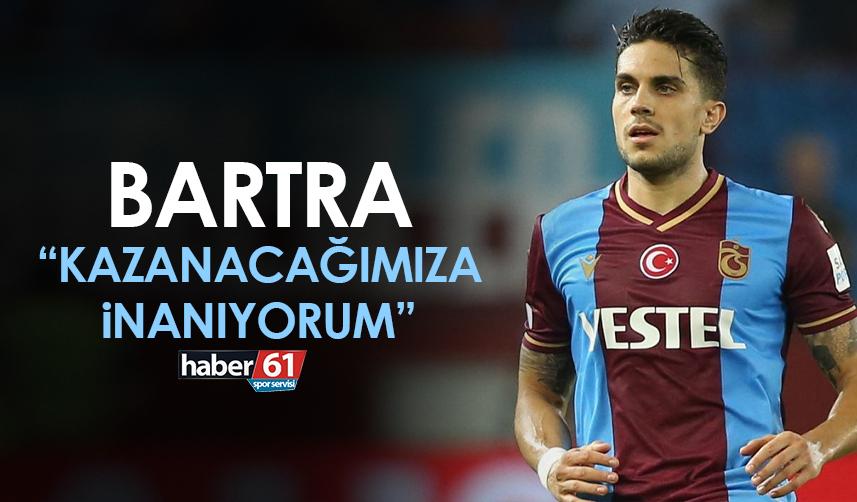 Bartra: “Kazanacağımıza inanıyorum”