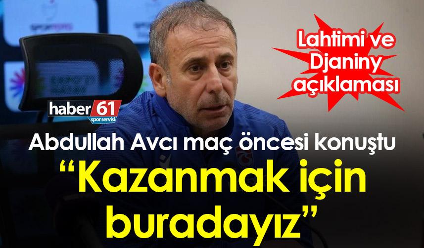 Abdullah Avcı’dan Lahtimi ve Djaniny açıklaması
