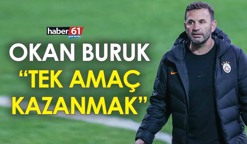 Okan Buruk: “Tek amaç kazanmak”