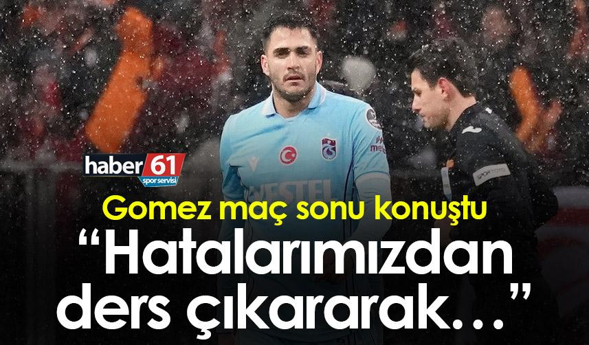 Gomez: “Hatalarımızdan ders çıkararak…”