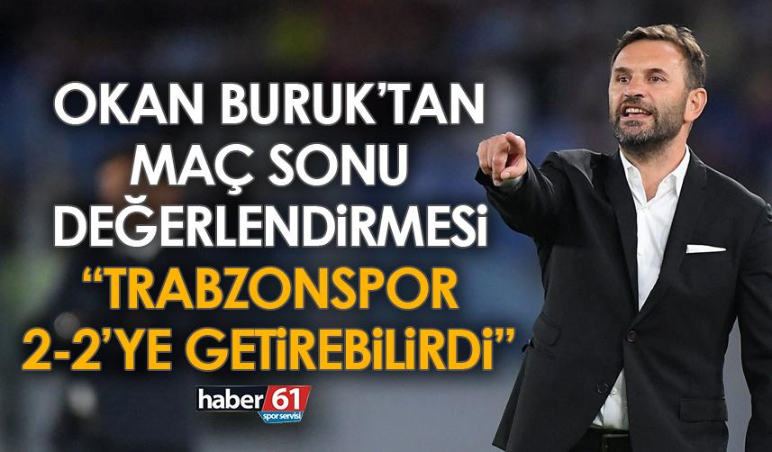 Okan Buruk: Trabzonspor maçı 2-2’ye getirebilirdi