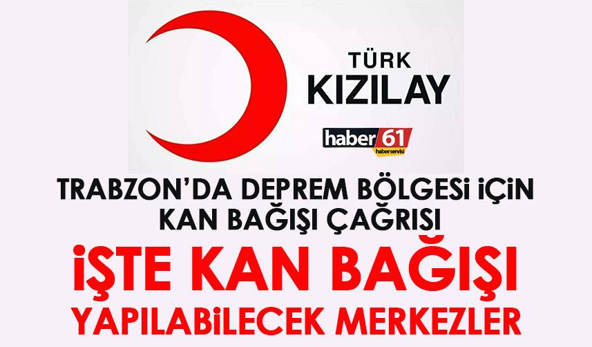 Trabzon’da Kızılay’dan deprem bölgesi için kan bağışı çağrısı! İşte bağış merkezleri