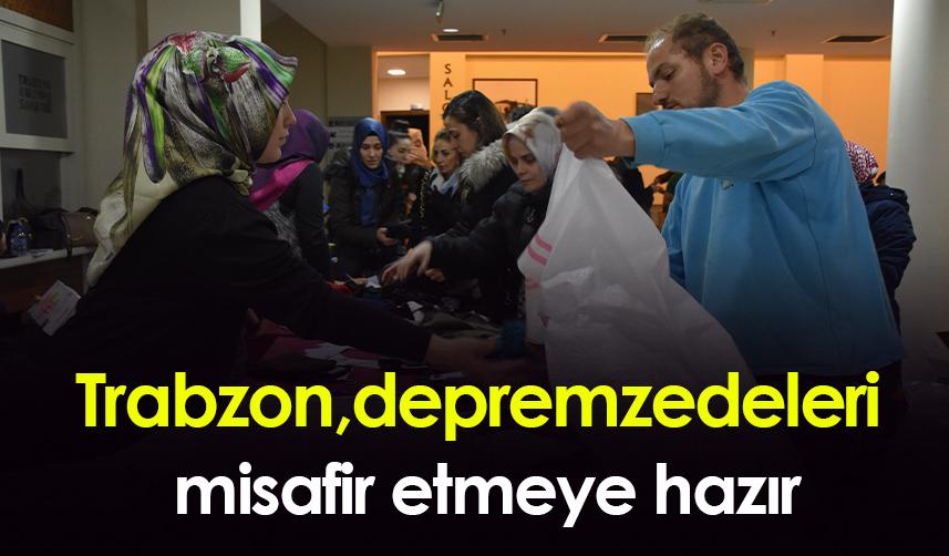 Trabzon, depremzedeleri misafir etmeye hazır