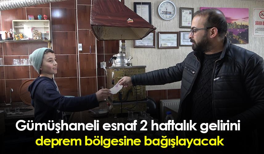 Gümüşhaneli esnaf 2 haftalık gelirini deprem bölgesine bağışlayacak
