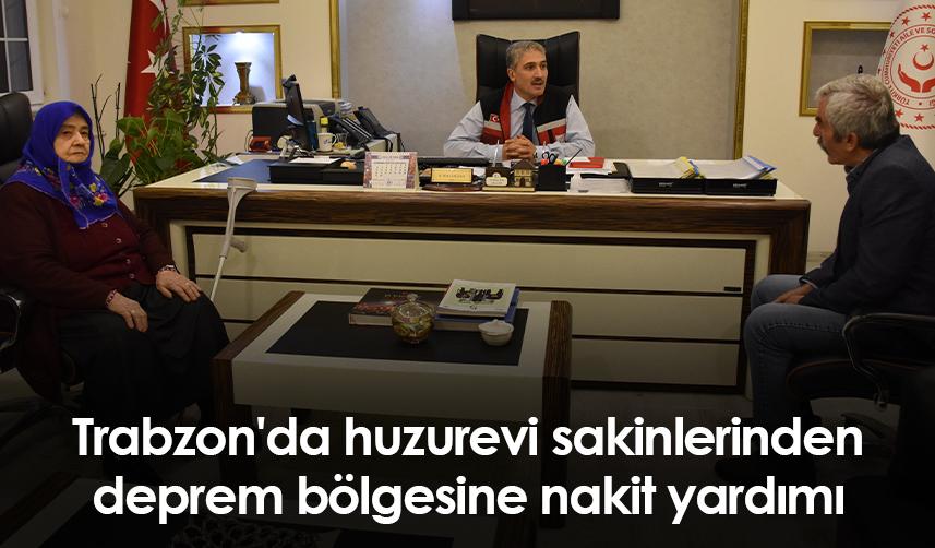 Trabzon'da huzurevi sakinlerinden deprem bölgesine nakit yardımı