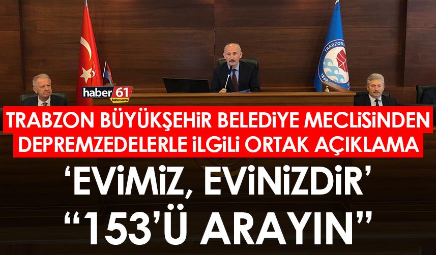 Trabzon Büyükşehir Belediyesi meclisinde ortak deprem duyursu! "Evimiz, evinizdir"