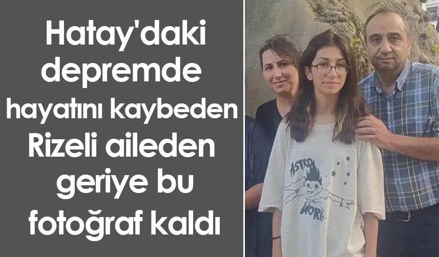 Hatay'daki depremde Rizeli aile hayatını kaybetti