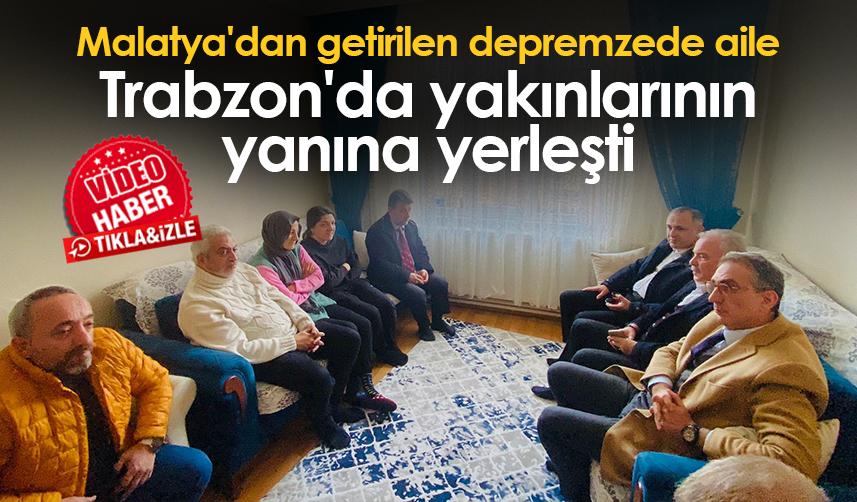 Malatya'dan gelen depremzede aile Trabzon'da yakınlarının yanına yerleşti