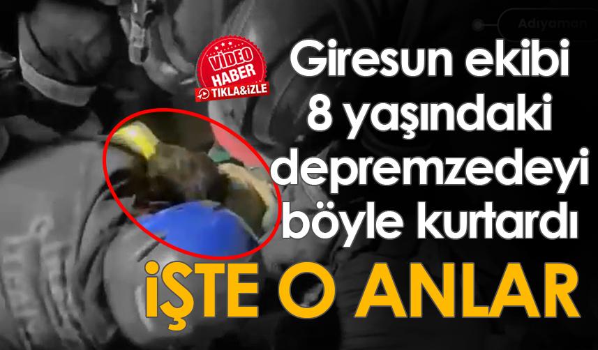 Giresun ekibi 8 yaşındaki depremzedeyi böyle kurtardı