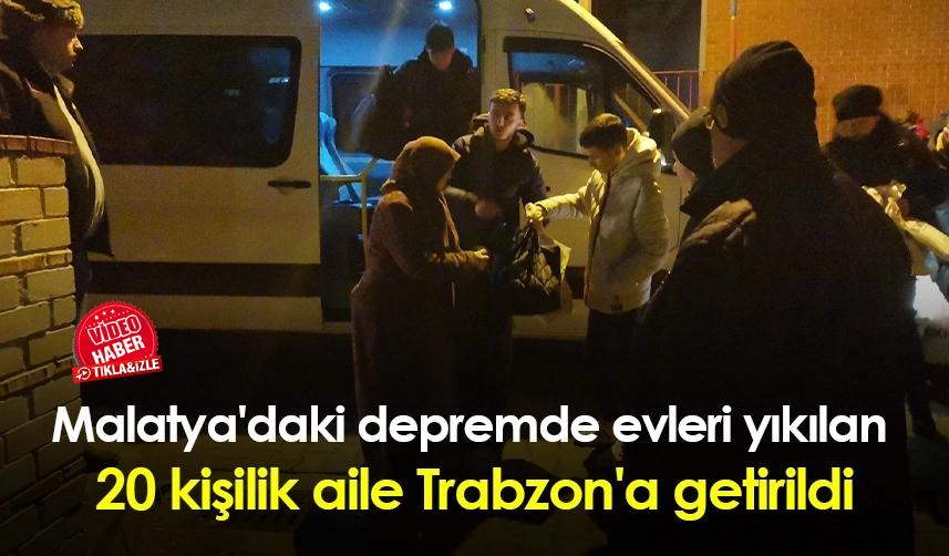 Malatya'daki depremde evleri yıkılan 20 kişilik aile Trabzon'a getirildi