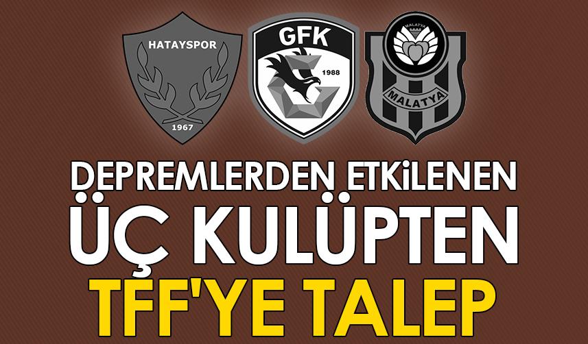 Depremlerden etkilenen üç kulüpten TFF'ye talep!