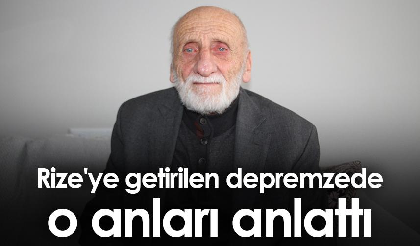 Rize'ye getirilen depremzede o anları anlattı