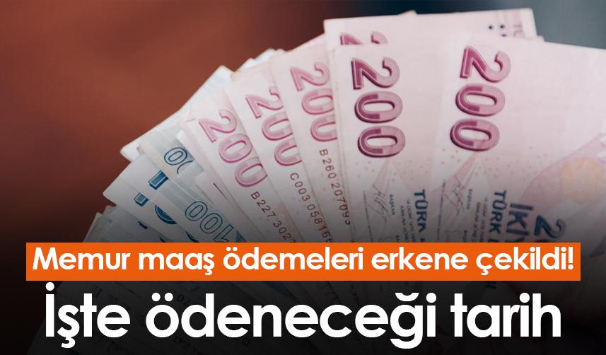 Memur maaşları erkene çekildi! İşte ödeneceği tarih