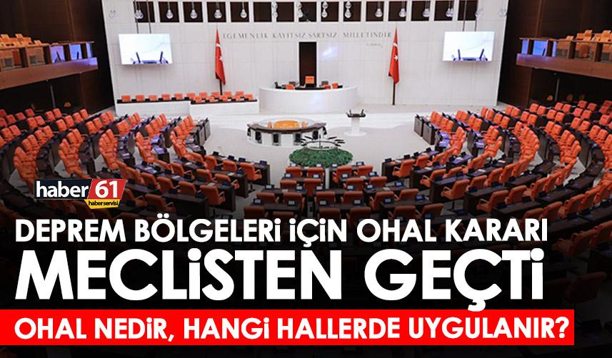 Deprem Bölgelerine OHAL kararı meclisten geçti! OHAL nedir? OHAL hangi hallerde uygulanır?