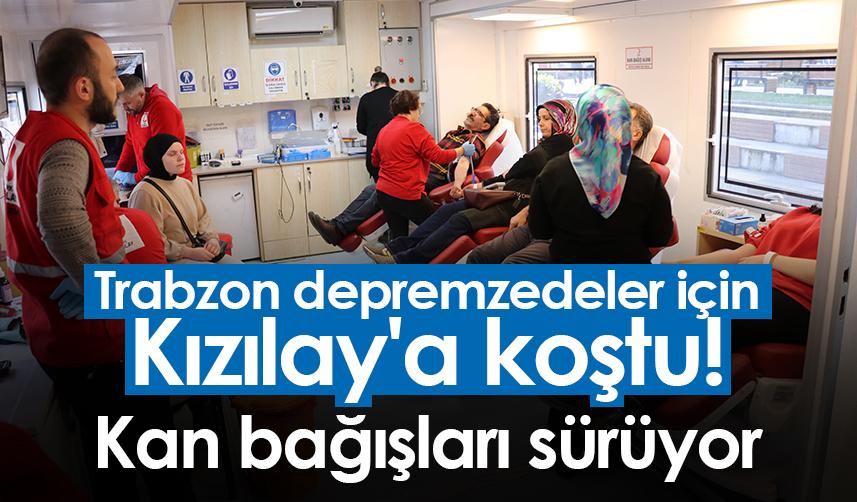 Trabzon depremzedeler için Kızılay'a koştu! Kan bağışları sürüyor