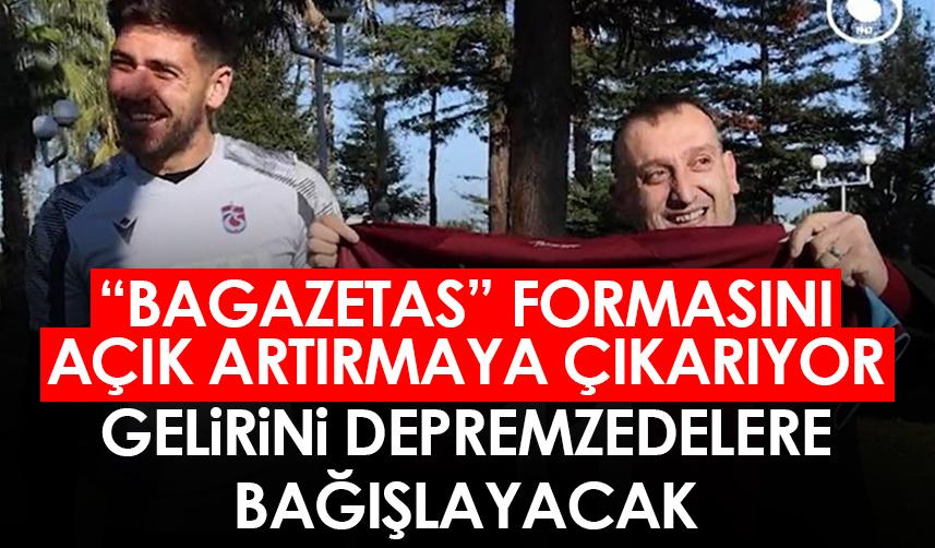 Trabzonspor taraftarı "Bagazetas" formasını açık artırmaya çıkardı! Gelir depremzedelere gidecek