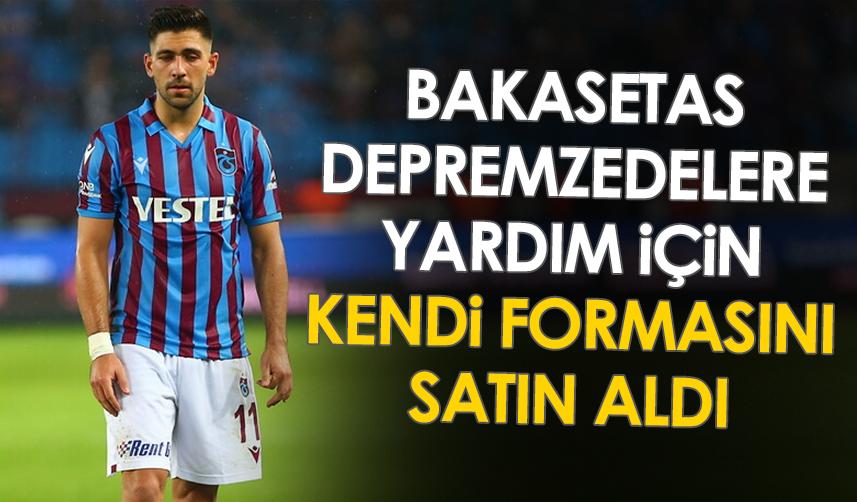 Trabzonspor'un yıldızı Bakasetas, depremzedeler için kendi formasını satın aldı