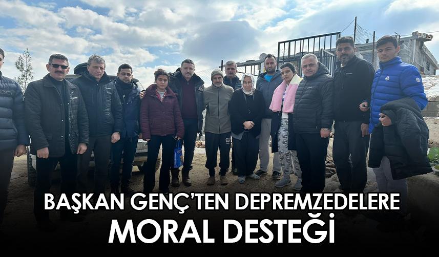 Başkan Genç’ten depremzedelere moral desteği
