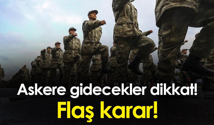 Askere gidecekler dikkat! Celpler ertelendi