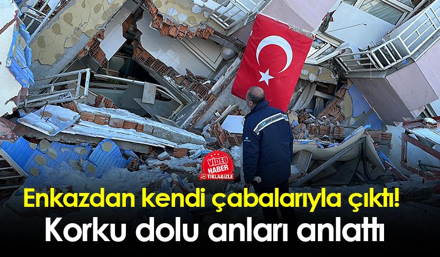 Enkazdan kendi çabalarıyla çıktı! Korku dolu anları anlattı