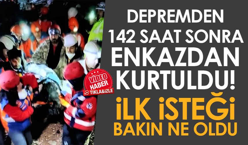Depremden 142 saat sonra enkazdan kurtuldu! İlk isteği bakın ne oldu
