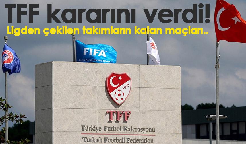 TFF kararını verdi! Ligden çekilen takımların kalan maçları..