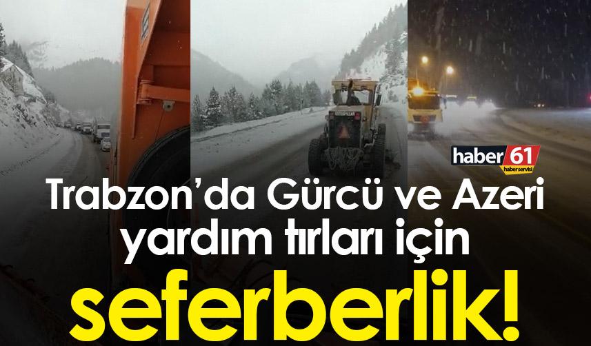 Trabzon’da Gürcü ve Azeri yardım tırları için seferberlik!