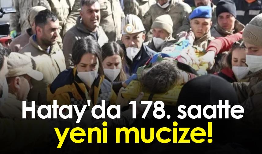 Hatay'da 178. saatte yeni mucize!