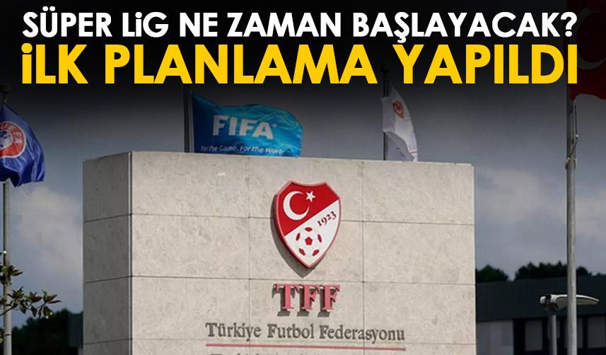 İşte Süper Lig'in yeniden başlayacağı tarih! İlk planlama yapıldı