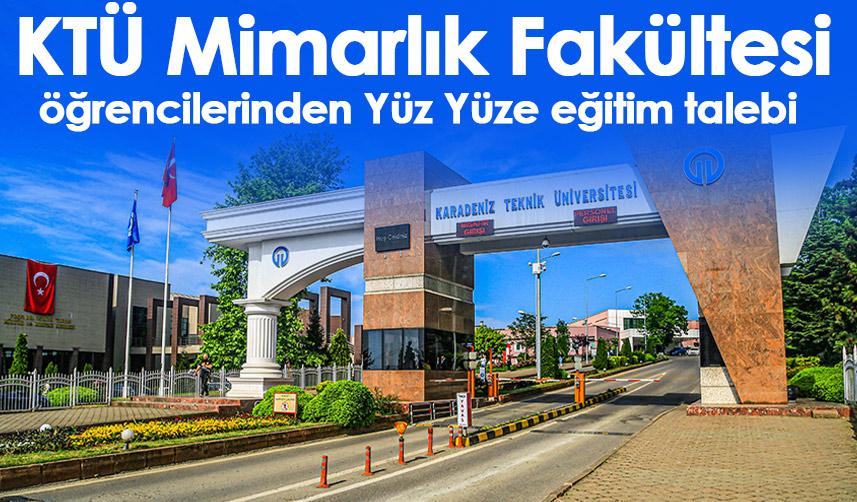 KTÜ Mimarlık Fakültesi öğrencilerinden Yüz Yüze eğitim talebi “