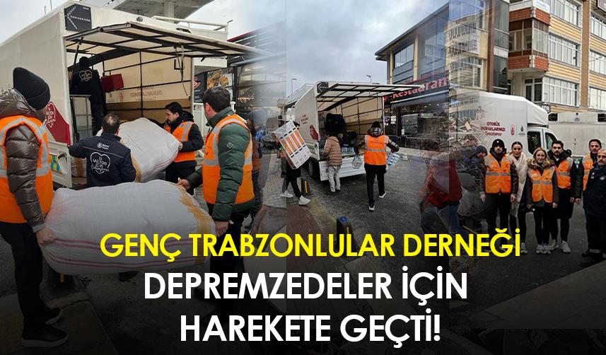 Genç Trabzonlular Derneği depremzedeler için harekete geçti
