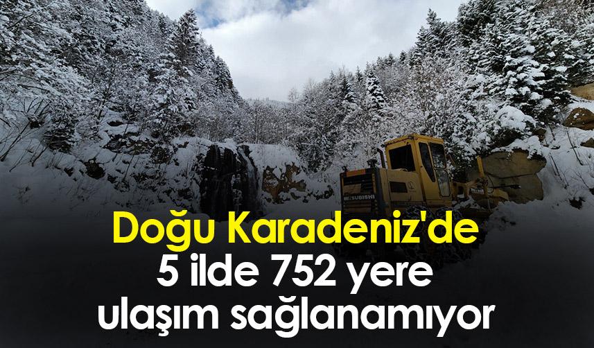Doğu Karadeniz'de 5 ilde 752 yere ulaşım sağlanamıyor