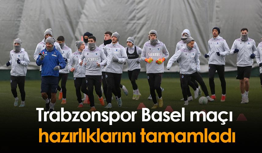Trabzonspor, Basel maçı hazırlıklarını tamamladı