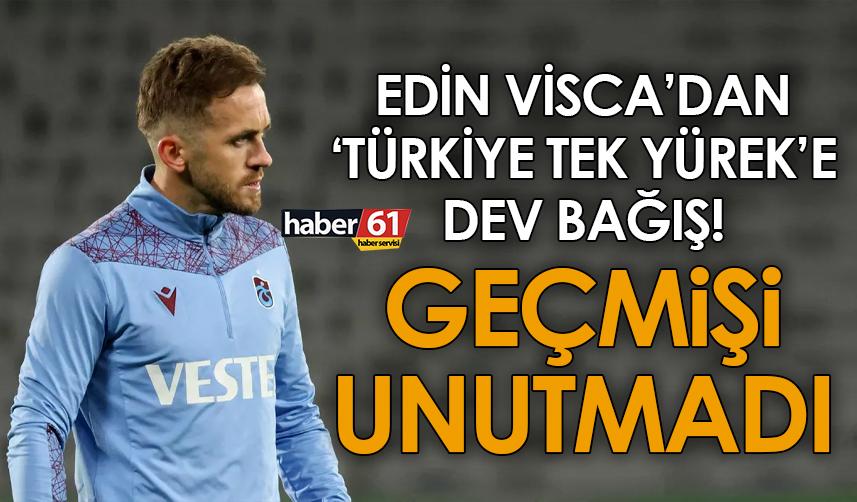 Edin Visca’dan ‘Türkiye Tek Yürek’e dev bağış! Geçmişi unutmadı