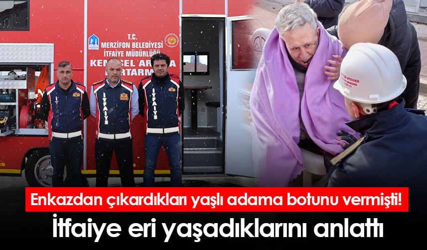 Enkazdan çıkardıkları yaşlı adama botunu vermişti! İtfaiye eri yaşadıklarını anlattı