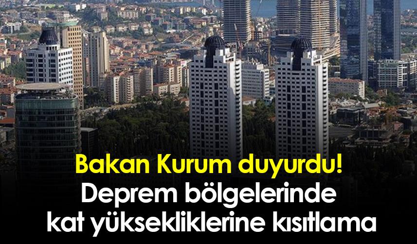Bakan Kurum duyurdu! Deprem bölgelerinde  kat yüksekliklerine kısıtlama