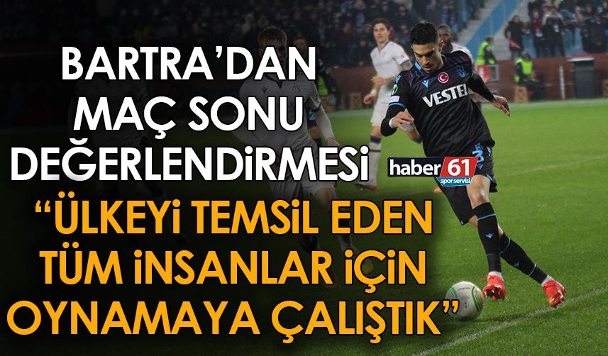 Trabzonspor'da Bartra "Bu ülkeyi temsil eden tüm insanlar için oynamaya çalıştık"