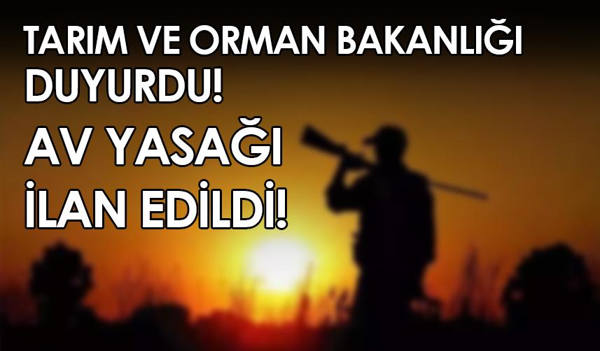 Tarım ve Orman Bakanlığı duyurdu! Av yasağı ilan edildi