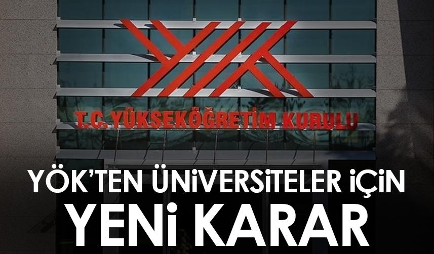 YÖK’ten üniversiteler için yeni karar