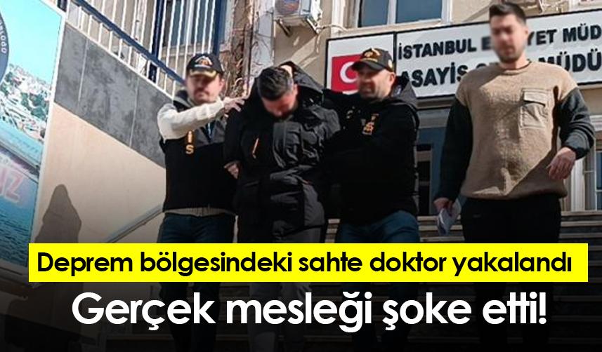Deprem bölgesindeki sahte doktor yakalandı! Gerçek mesleği şoke etti